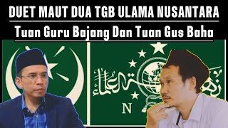 DUET MAUT  DUA TGB ULAMA NUSANTARA ✅️Tuan Guru Bajang dan Tuan Gus Baha @Zona.JalanHidup