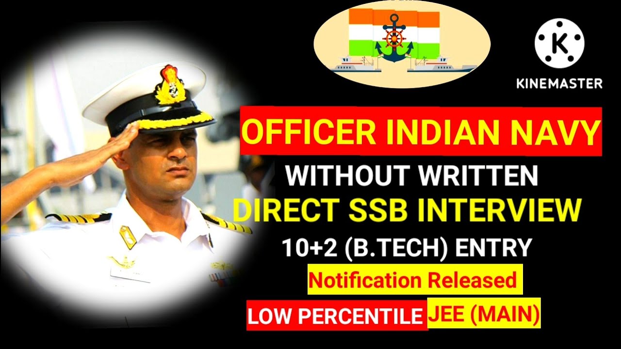 OFFICER IN INDIAN NAVY 10+2 (B.TECH) ENTRY.NO WRITTEN EXAM DIRECT SSB ...