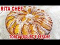 TORTA YOGURT E PESCHE🍑RITA CHEF | Leggera e soffice, senza uova e senza burro.