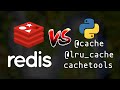 @lru_cache vs redis-simple-cache in Python