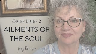 🌿Ailment of the Soul | Grief Brief #2 | Healing After Loss with Tracy Lee 🌿