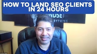 How to Land SEO Clients in 24 hours with simple proven strategy