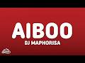 Dj Maphorisa - AIBOO (Lyrics) ft. GL_Ceejay, Jazzwrld & Da Les LS, Thukuthela