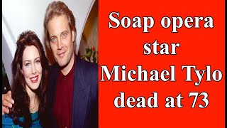 Soap opera star Michael Tylo dead at 73
