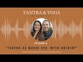 tantra is not just about sex where the myth comes from tantra u0026 yoga podcast ep. 8