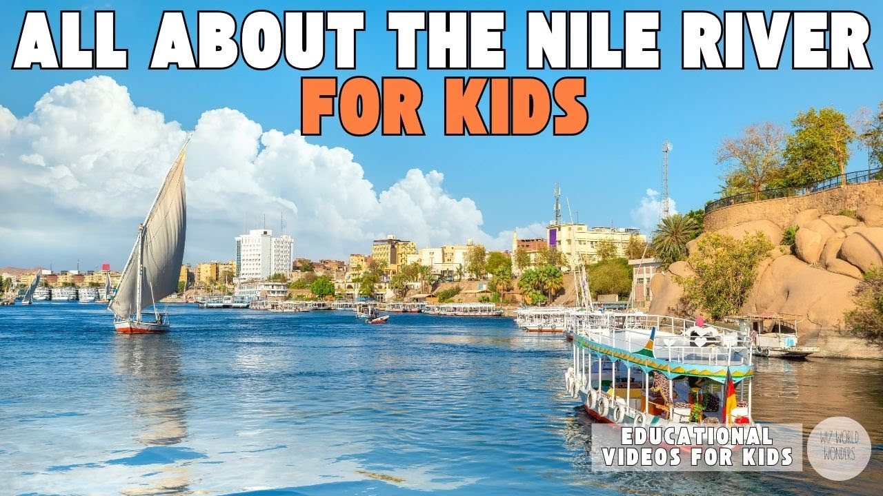 All About The Nile River For Kids Educational Videos For Kids Wiz