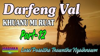 DARFENG VAL KHUANU MI RUAT || Part-12