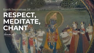 Respect, Meditate, Chant - Kartik Inspirations 2024 / Day 25