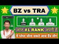 BZ vs TRA Dream11 Team | BZ vs TRA Dream11 Prediction | BZ vs TRA Dream11