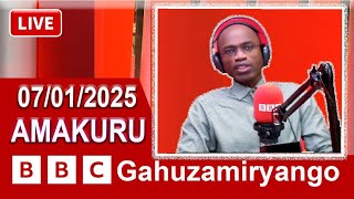 AMAKURU Ya #BBC Gahuzamuryango 07/01/2025 #BBC_Gahuzamuryango #amakuru #bbcnewsgahuza