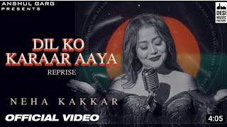 Dil Ko KARRAR AAYA Reprise | Neha Kakkar|mr Aasif Mohammad ||Anshul Garg Hindi hit song reprise2021