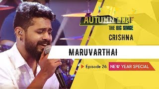 MARUVARTHAI | CRISHNA | NEW YEAR SPECIAL | Autumn Leaf The Big Stage | Episode 26