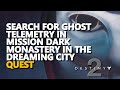 Search for Ghost telemetry in mission Dark Monastery in the Dreaming City Destiny 2