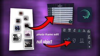 How to make photo frame edit null object alight motion  || dude with edits ||