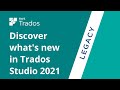 Discover what's new in Trados Studio 2021