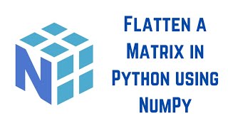 Python NumPy Tutorial For Beginners - Flatten a Matrix in Python using NumPy