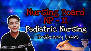 NURSING REVIEW NP2 | Pediatric Nursing (Tonsillectomy)