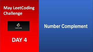 Number Complement | Day 4 | [May LeetCoding Challenge] [2020]