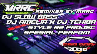 DJ SLOW BASS || DJ AMELIA X DJ TEHIBA JINGLE SBR PRO AUDIO || SYTEL R2 PROJEC || REMIXER BY MRRC