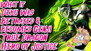 What if Deku was Betrayed \u0026 becomes Genji The True Dragon Hero of Justice | Movie | Au.@Zero_302