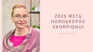 2025 METŲ HOROSKOPAS SKORPIONUI