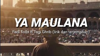 YA MAULANA - Fadi Tolbi Taqi Ghrib (lirik dan terjemahan)