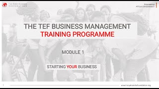 TEF2022- BUSINESS MANAGEMENT TRAINING MODULE ONE (1) SUMMARY