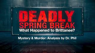 Deadly Spring Break: What Happened to Brittanee?