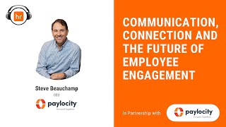 Communication, Connection and the Future of Employee Engagement