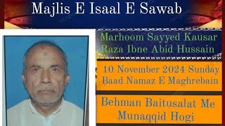 Majlise Ishale Sawab ! Marhoom Syed Kausar Raza Sahab ! Maulana Sabaab Sahab Qebla