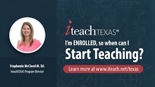 Enrolled in iteachTEXAS... now when can you start teaching?