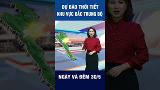 Thời tiết ngày 30/5 | Thanh Hóa đến Thừa Thiên Huế nắng nóng gay gắt