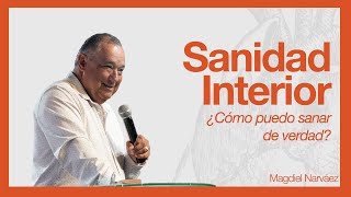 Sanidad Interior 2: ¿Cómo puedo sanar de verdad? | Magdiel Narváez | Iglesia Emmanuel Arecibo