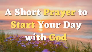 A Short Morning Prayer for Guidance, Wisdom and Protection