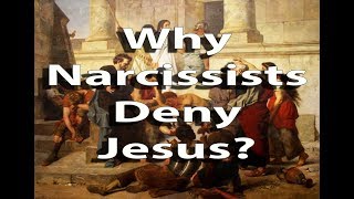Why Narcissists Deny Jesus? #SurvivorStories