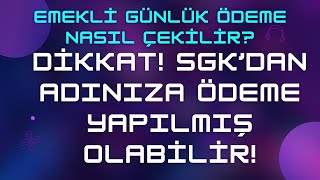 Emekli Günlük Ödeme Nasıl Çekilir \u0026 Anında ve Kolayca Çek