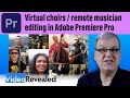 Virtual choirs / remote musician editing in Adobe Premiere Pro