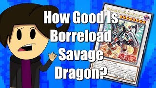 How Good Is Borreload Savage Dragon? (Yu-Gi-Oh!)