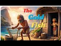 The Golden Fish | unique stories | moral stories