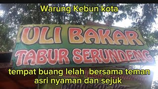 warung kebun kota Uli bakar serundeng ..kg ada duanya