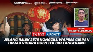 🔴Jelang Imlek 2576 Kongzili, Wapres Gibran Rakabuming Raka Tinjau Vihara Boen Tek Bio Kota Tangerang