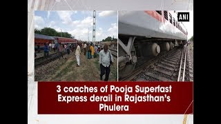 3 coaches of Pooja Superfast Express derail in Rajasthan’s Phulera - Rajasthan News