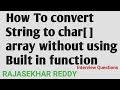 How To Convert String to char Array  without using predefined Function | Java Interview Questions