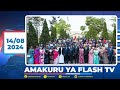 AMAKURU ARAMBUYE YA FLASH TV 14 08 2024