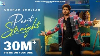 Pent Straight (Official video ) Gurnam Bhullar | Baani sandhu | Desi Crew | New Punjabi Songs 2022