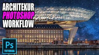 ARCHITEKTURFOTOGRAFIE in Photoshop bearbeiten - KOMPLETTER WORKFLOW