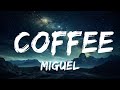 Miguel - Coffee (Lyrics)  | 15p Lyrics/Letra