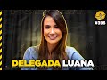 DELEGADA LUANA - Podpah #396