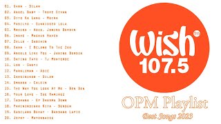 Best Of Wish 107.5 Songs Playlist 2023 - The Most Listened Song 2023 On Wish 107.5 - New OPM Songs