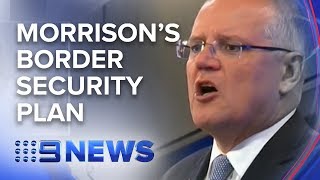 Scott Morrison reveals border security plans ahead of election | Nine News Australia